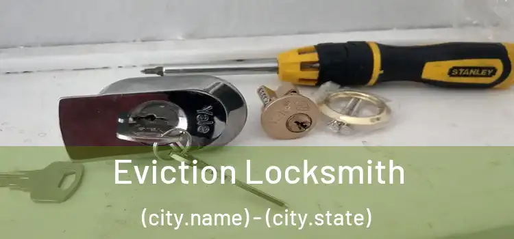  Eviction Locksmith (city.name) - (city.state)