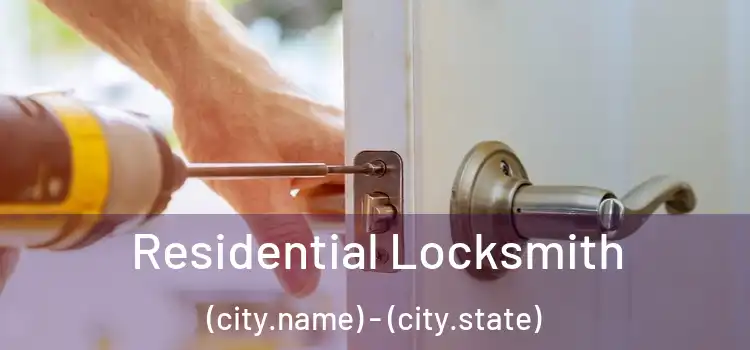 Residential Locksmith (city.name) - (city.state)